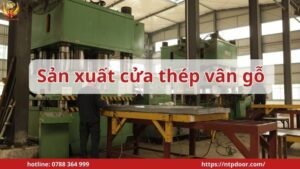 Quy trình sản xuất cửa thép vân gỗ