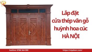 Thi công lắp đặt cửa thép vân gỗ Hà Nội